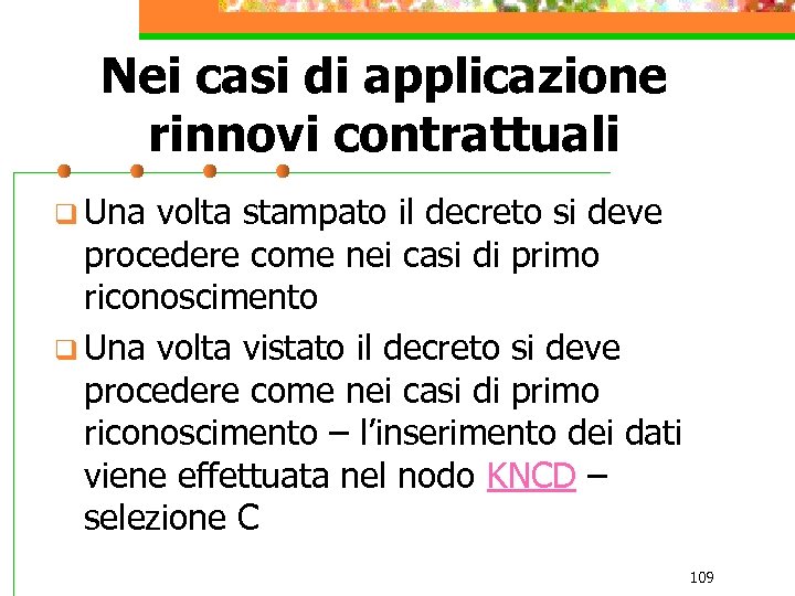 Nei casi di applicazione rinnovi contrattuali q Una volta stampato il decreto si deve