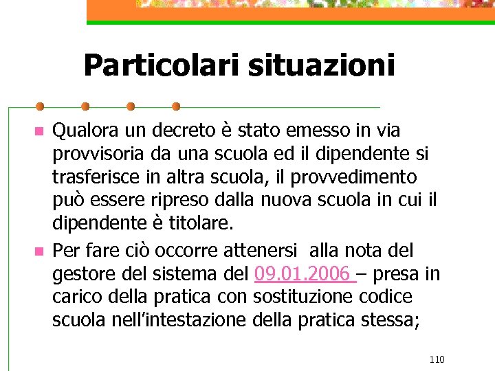 Particolari situazioni n n Qualora un decreto è stato emesso in via provvisoria da