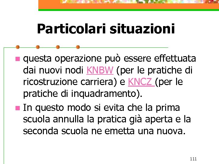 Particolari situazioni questa operazione può essere effettuata dai nuovi nodi KNBW (per le pratiche