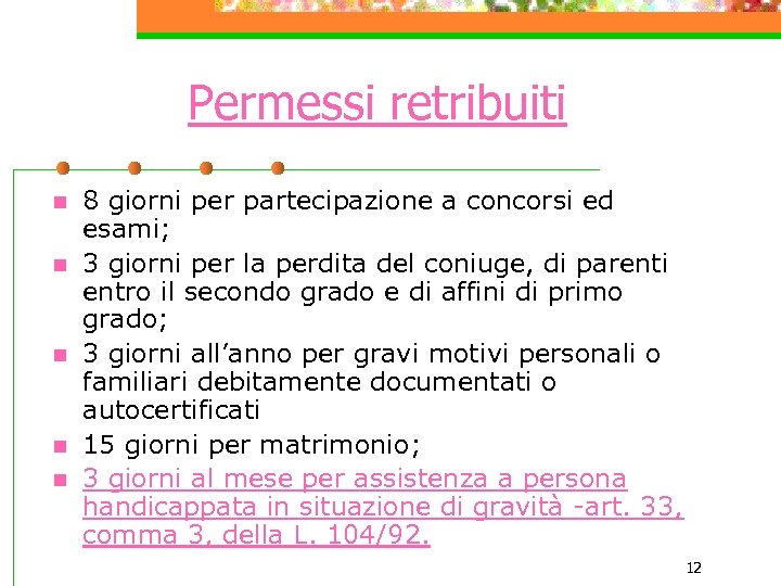 Permessi retribuiti n n n 8 giorni per partecipazione a concorsi ed esami; 3