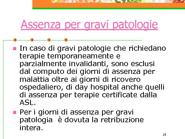 Assenza per gravi patologie n n In caso di gravi patologie che richiedano terapie