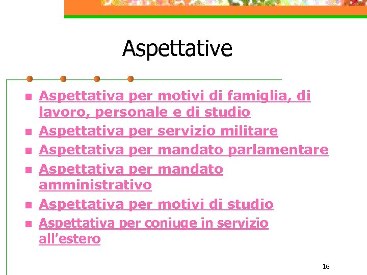 Aspettative n n n Aspettativa per motivi di famiglia, di lavoro, personale e di