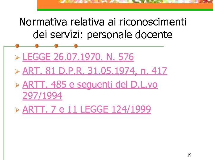 Normativa relativa ai riconoscimenti dei servizi: personale docente LEGGE 26. 07. 1970. N. 576