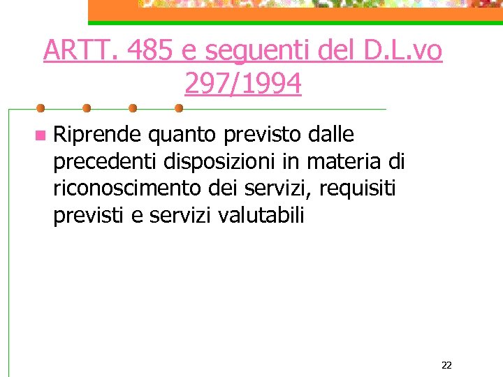 ARTT. 485 e seguenti del D. L. vo 297/1994 n Riprende quanto previsto dalle