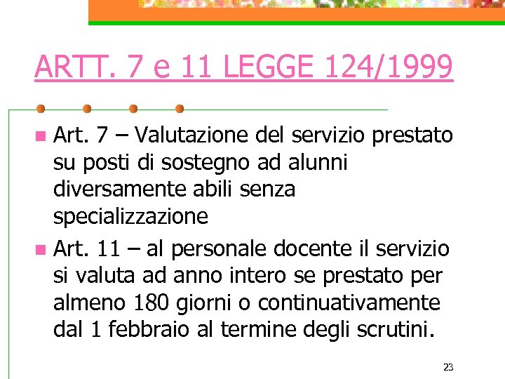 ARTT. 7 e 11 LEGGE 124/1999 Art. 7 – Valutazione del servizio prestato su