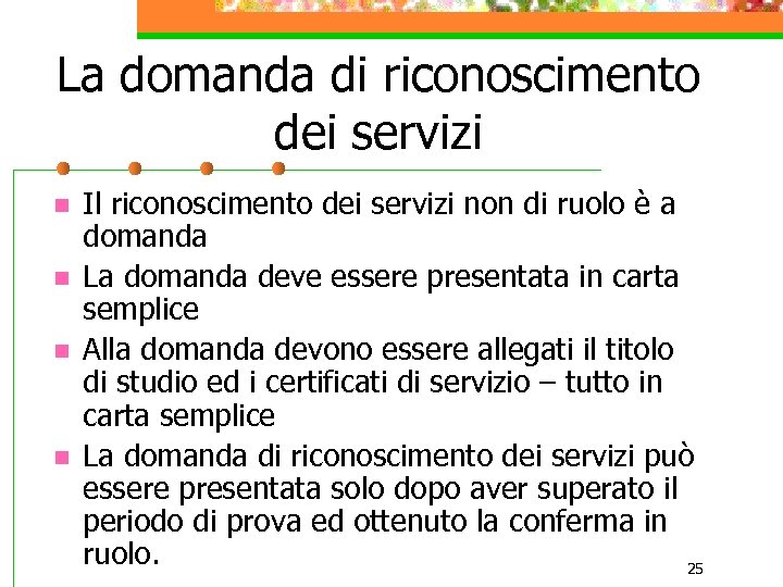La domanda di riconoscimento dei servizi n n Il riconoscimento dei servizi non di