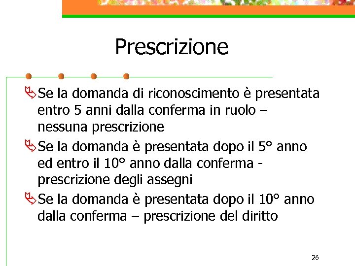 Prescrizione ÄSe la domanda di riconoscimento è presentata entro 5 anni dalla conferma in