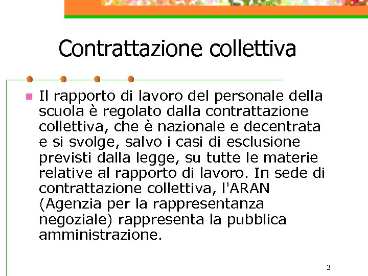 Contrattazione collettiva n Il rapporto di lavoro del personale della scuola è regolato dalla