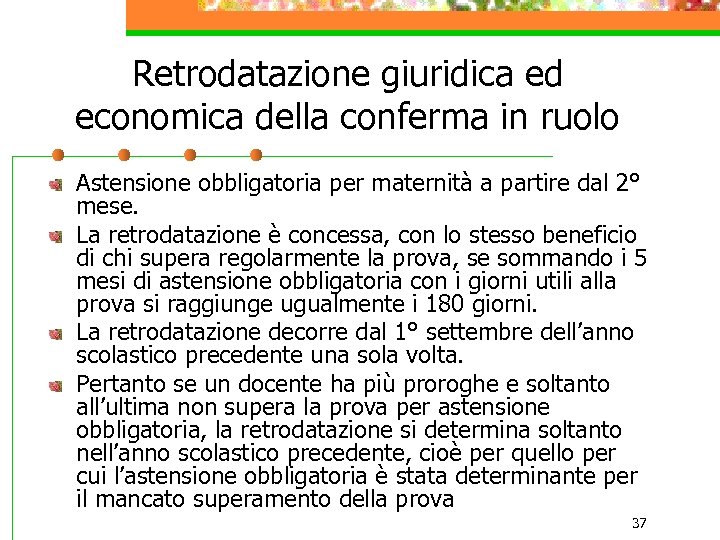 Retrodatazione giuridica ed economica della conferma in ruolo Astensione obbligatoria per maternità a partire