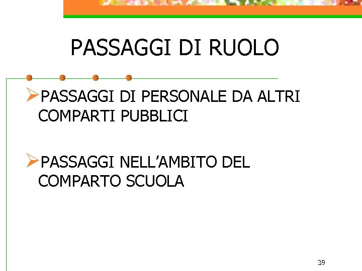 PASSAGGI DI RUOLO ØPASSAGGI DI PERSONALE DA ALTRI COMPARTI PUBBLICI ØPASSAGGI NELL’AMBITO DEL COMPARTO