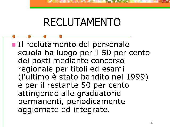 RECLUTAMENTO n Il reclutamento del personale scuola ha luogo per il 50 per cento