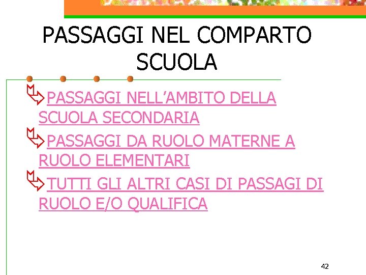PASSAGGI NEL COMPARTO SCUOLA ÄPASSAGGI NELL’AMBITO DELLA SCUOLA SECONDARIA ÄPASSAGGI DA RUOLO MATERNE A