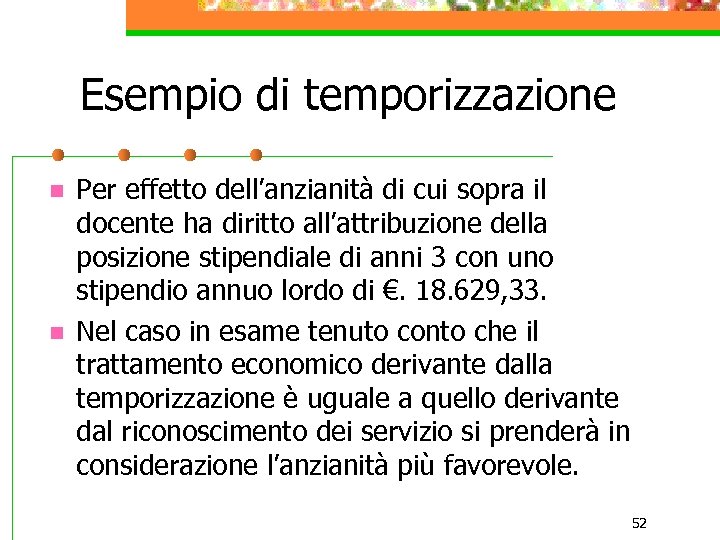 Esempio di temporizzazione n n Per effetto dell’anzianità di cui sopra il docente ha