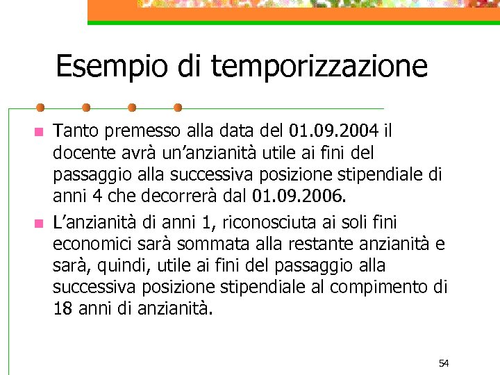 Esempio di temporizzazione n n Tanto premesso alla data del 01. 09. 2004 il