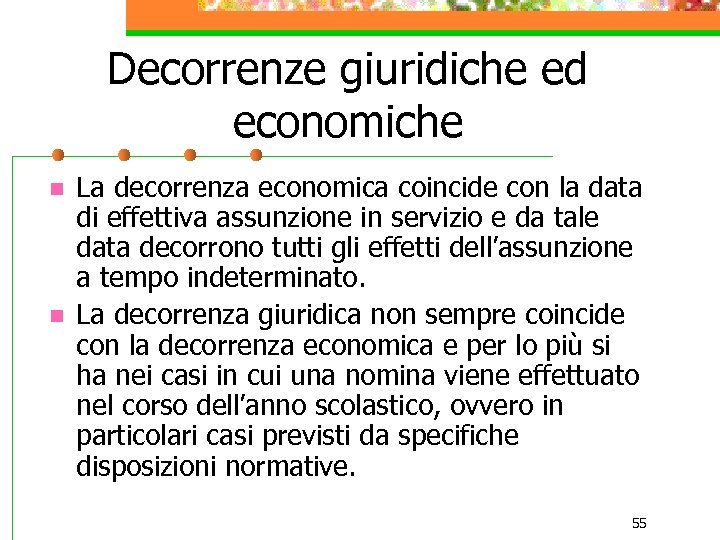 Decorrenze giuridiche ed economiche n n La decorrenza economica coincide con la data di