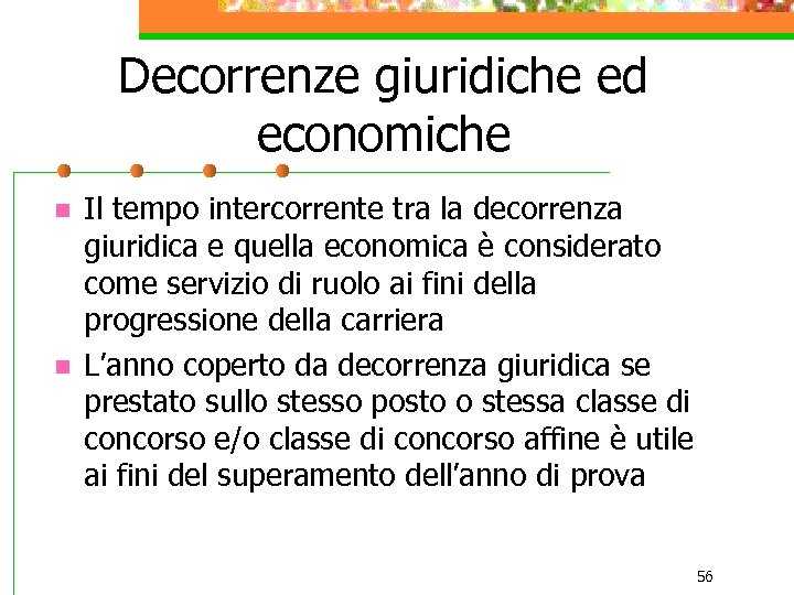 Decorrenze giuridiche ed economiche n n Il tempo intercorrente tra la decorrenza giuridica e