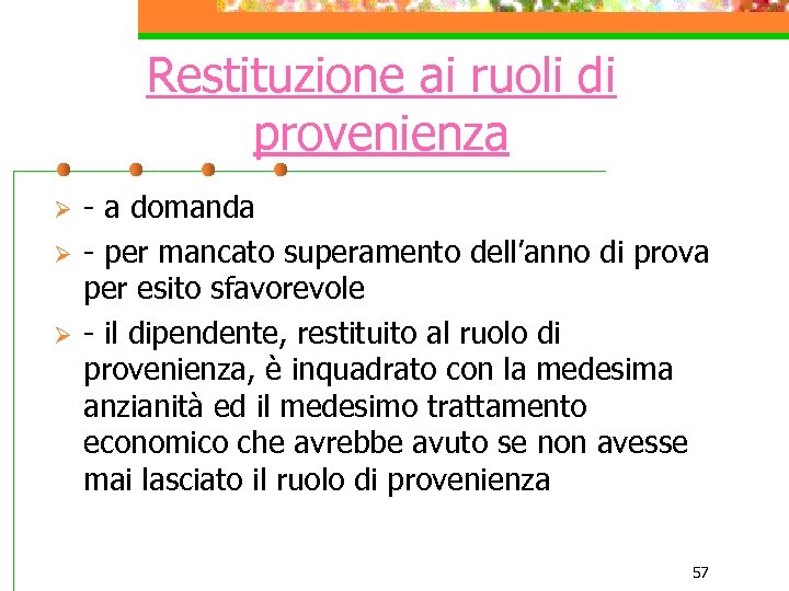 Restituzione ai ruoli di provenienza Ø Ø Ø - a domanda - per mancato