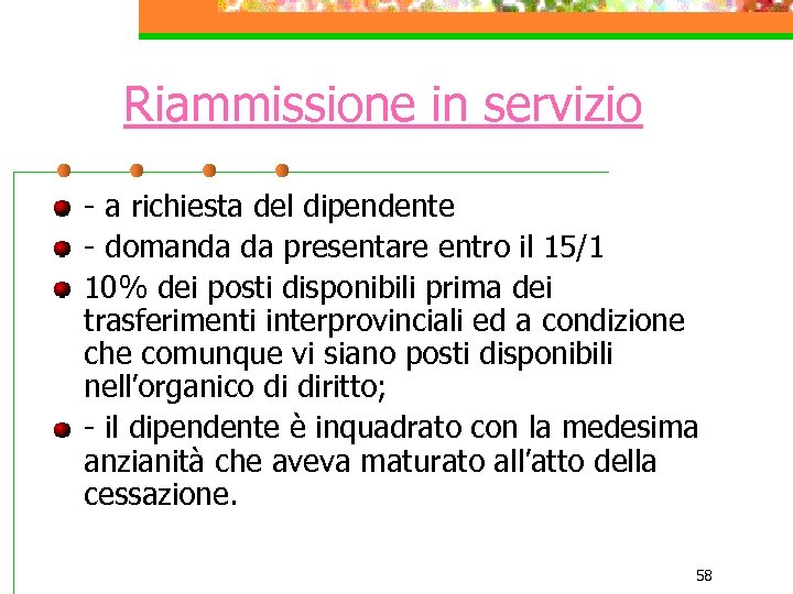 Riammissione in servizio - a richiesta del dipendente - domanda da presentare entro il