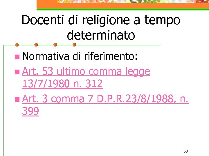 Docenti di religione a tempo determinato n Normativa di riferimento: n Art. 53 ultimo