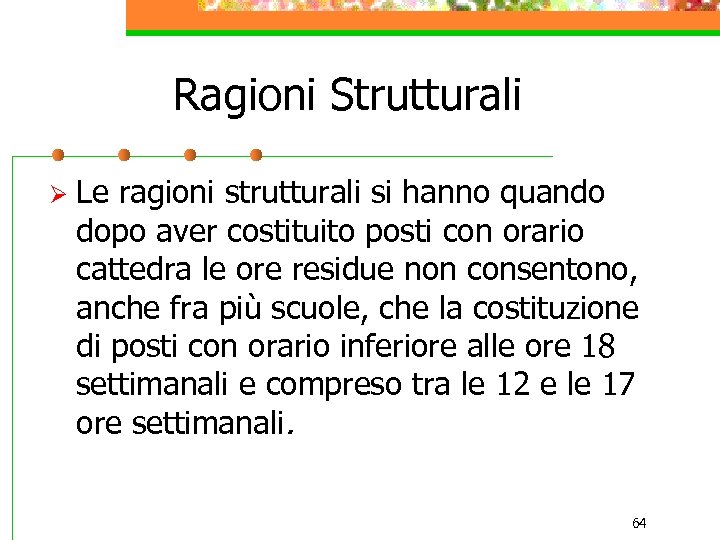 Ragioni Strutturali Ø Le ragioni strutturali si hanno quando dopo aver costituito posti con
