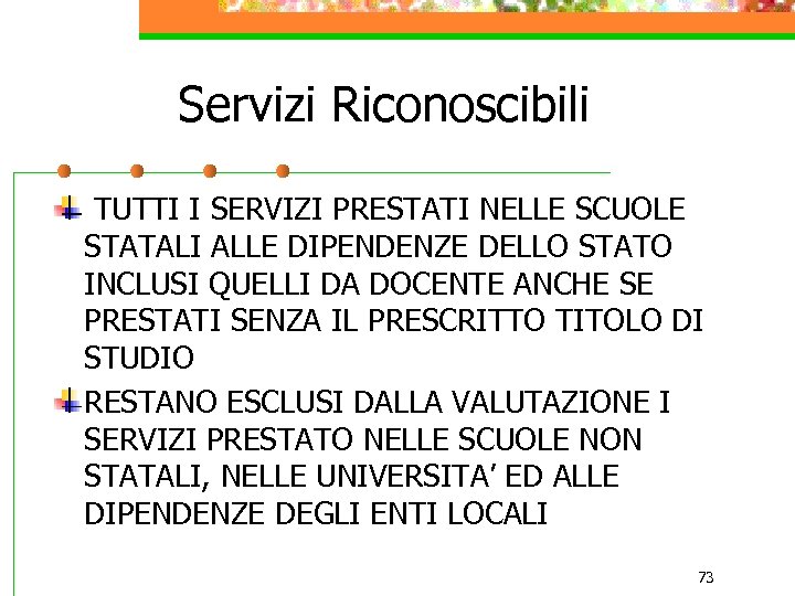 Servizi Riconoscibili TUTTI I SERVIZI PRESTATI NELLE SCUOLE STATALI ALLE DIPENDENZE DELLO STATO INCLUSI