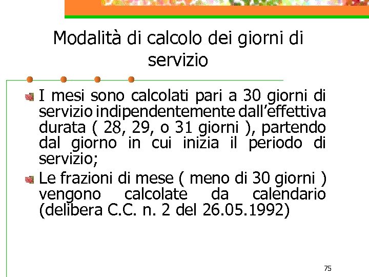 Modalità di calcolo dei giorni di servizio I mesi sono calcolati pari a 30