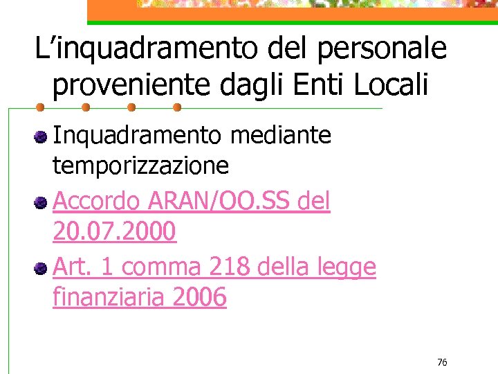L’inquadramento del personale proveniente dagli Enti Locali Inquadramento mediante temporizzazione Accordo ARAN/OO. SS del
