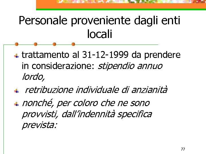 Personale proveniente dagli enti locali trattamento al 31 -12 -1999 da prendere in considerazione: