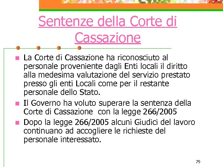 Sentenze della Corte di Cassazione n n n La Corte di Cassazione ha riconosciuto