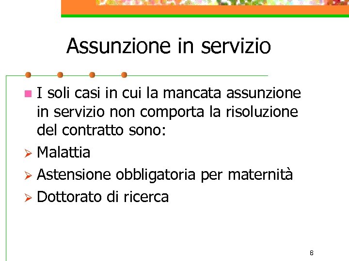 Assunzione in servizio I soli casi in cui la mancata assunzione in servizio non