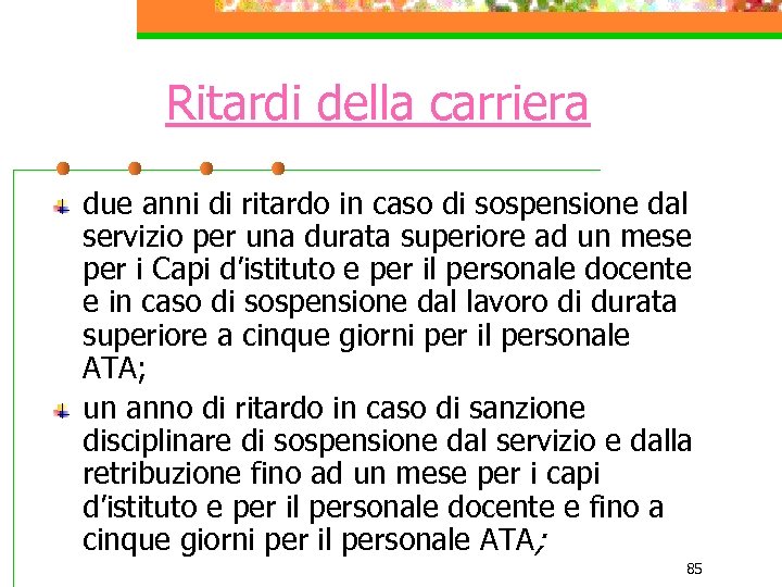 Ritardi della carriera due anni di ritardo in caso di sospensione dal servizio per