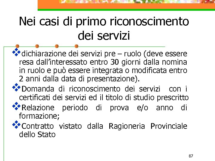 Nei casi di primo riconoscimento dei servizi vdichiarazione dei servizi pre – ruolo (deve