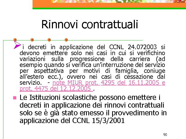Rinnovi contrattuali Øi decreti in applicazione casi CCNL 24. 072003 si del devono emettere