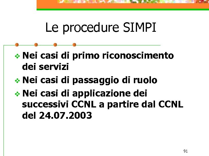 Le procedure SIMPI v Nei casi di primo riconoscimento dei servizi v Nei casi