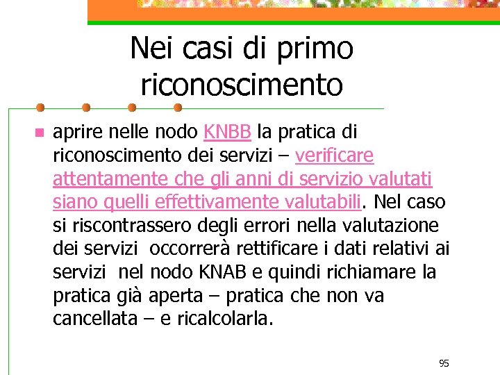 Nei casi di primo riconoscimento n aprire nelle nodo KNBB la pratica di riconoscimento