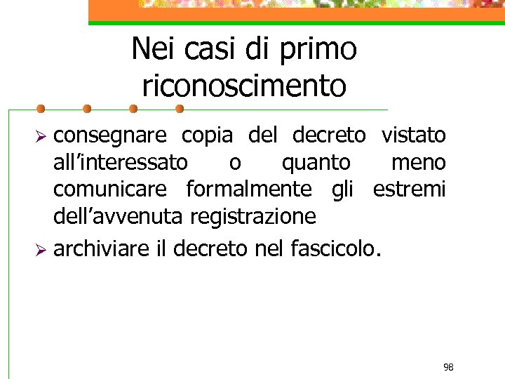 Nei casi di primo riconoscimento consegnare copia del decreto vistato all’interessato o quanto meno