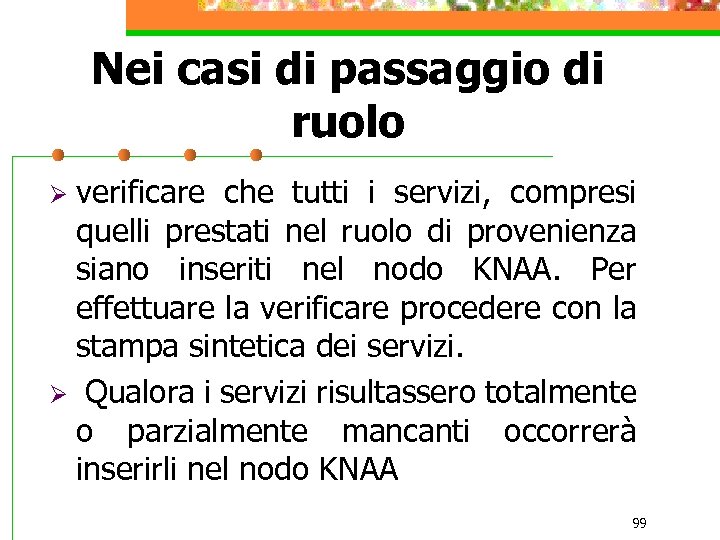 Nei casi di passaggio di ruolo verificare che tutti i servizi, compresi quelli prestati