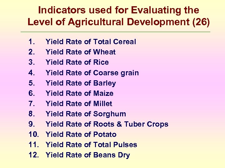 Indicators used for Evaluating the Level of Agricultural Development (26) 1. 2. 3. 4.