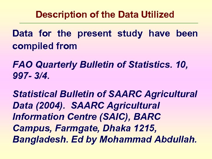 Description of the Data Utilized Data for the present study have been compiled from