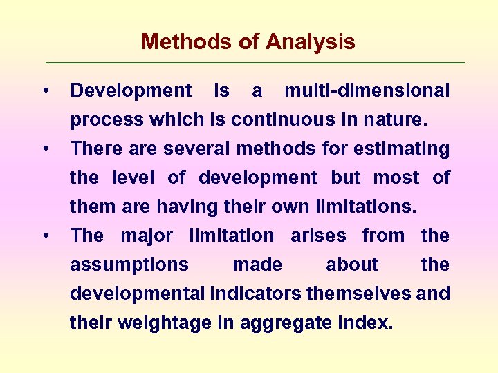 Methods of Analysis • • • Development is a multi-dimensional process which is continuous