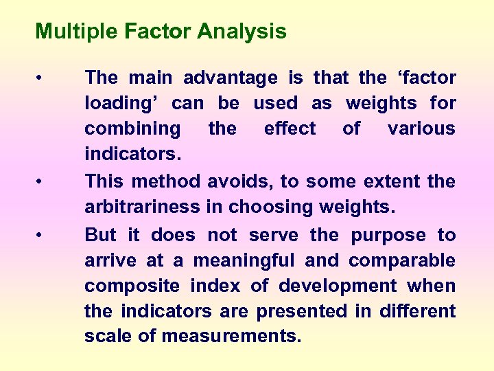 Multiple Factor Analysis • • • The main advantage is that the ‘factor loading’