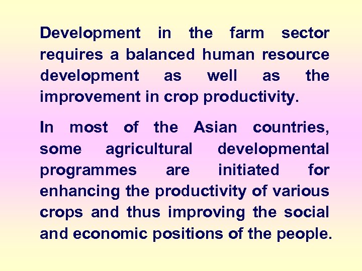 Development in the farm sector requires a balanced human resource development as well as
