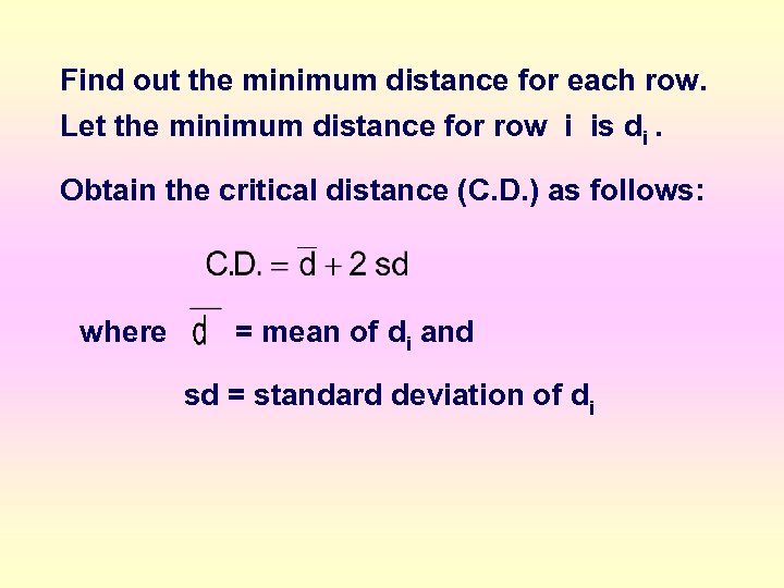 Find out the minimum distance for each row. Let the minimum distance for row