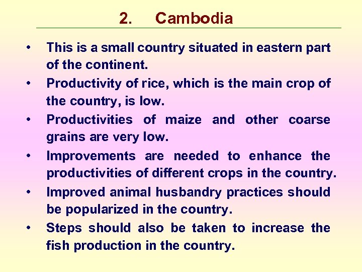 2. • • • Cambodia This is a small country situated in eastern part