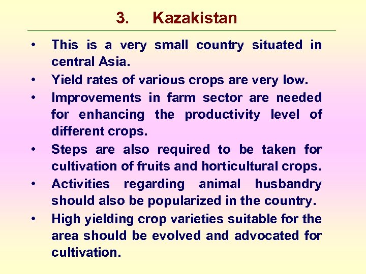 3. • • • Kazakistan This is a very small country situated in central
