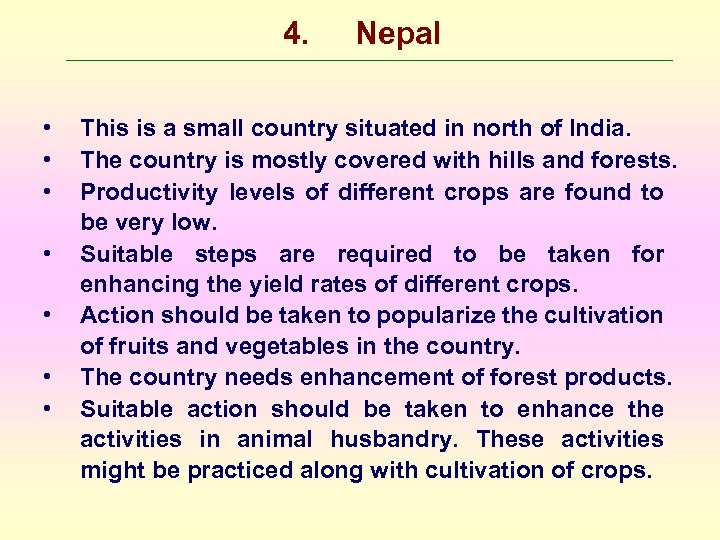4. • • Nepal This is a small country situated in north of India.
