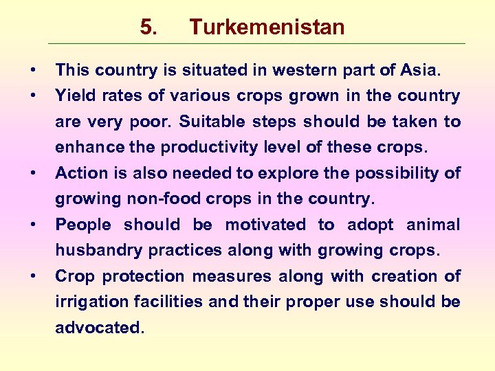 5. • • • Turkemenistan This country is situated in western part of Asia.