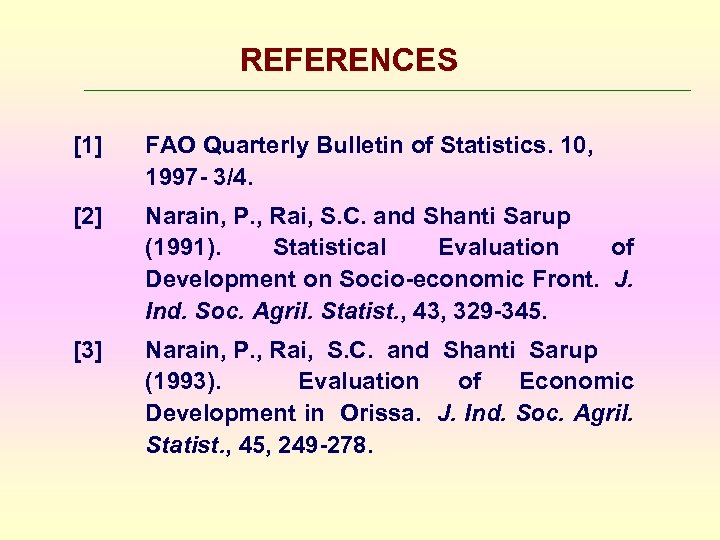 REFERENCES [1] FAO Quarterly Bulletin of Statistics. 10, 1997 - 3/4. [2] Narain, P.