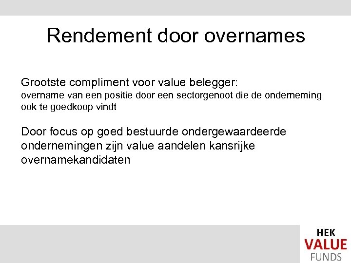 Rendement door overnames Grootste compliment voor value belegger: overname van een positie door een