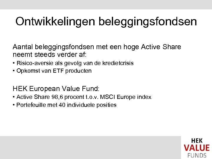 Ontwikkelingen beleggingsfondsen Aantal beleggingsfondsen met een hoge Active Share neemt steeds verder af: •